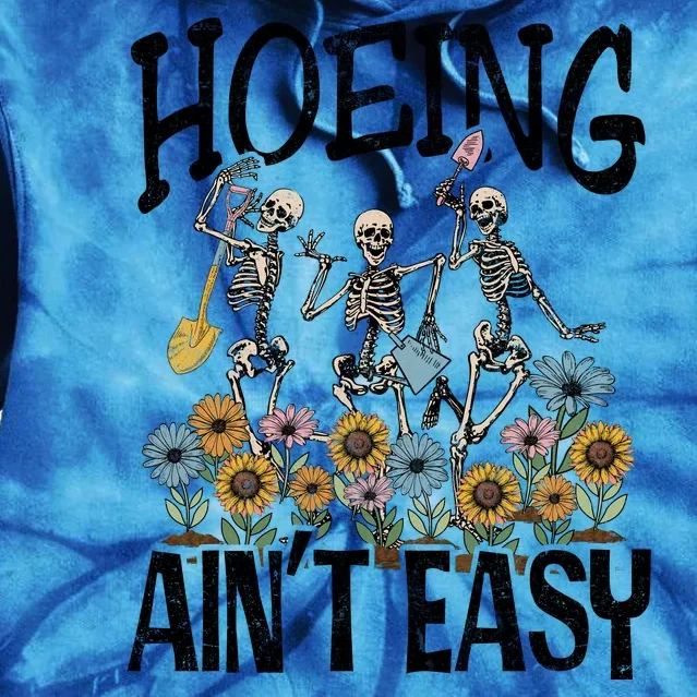 Garden Hoeing AinT Easy Tie Dye Hoodie