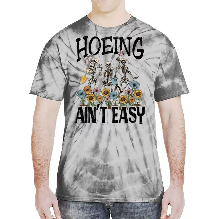 Garden Hoeing AinT Easy Tie-Dye T-Shirt