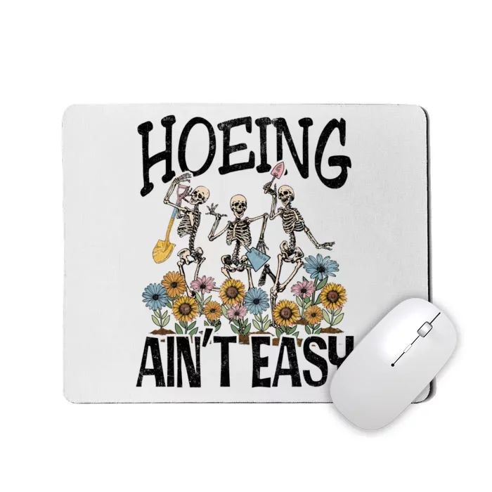 Garden Hoeing AinT Easy Mousepad