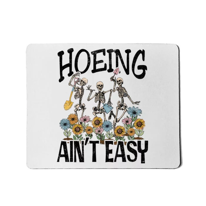 Garden Hoeing AinT Easy Mousepad