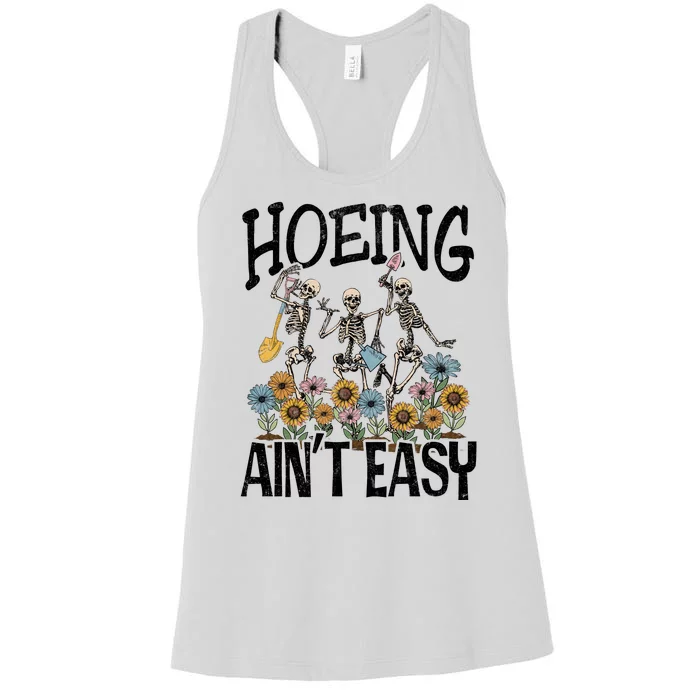 Garden Hoeing AinT Easy Women's Racerback Tank