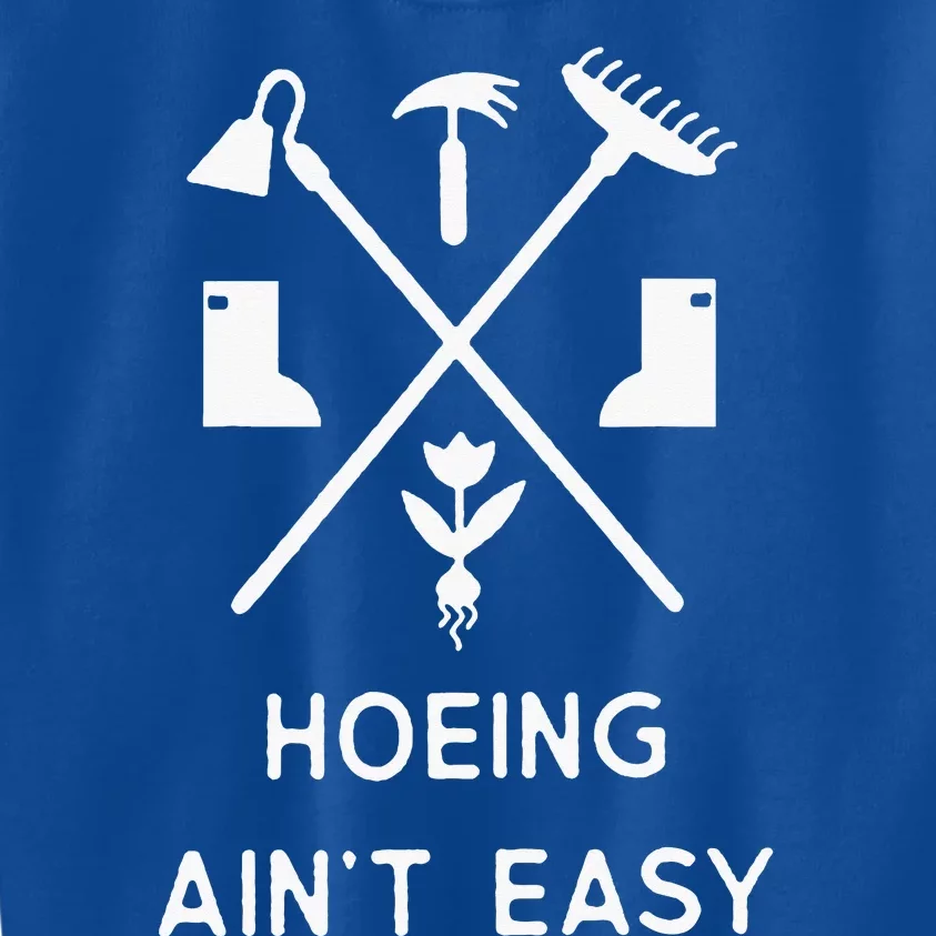 Garden Hoeing Ain't Easy Kids Sweatshirt