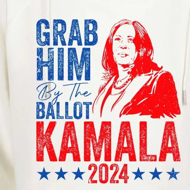 Grab Him By The Ballot Kamala 2024 Womens Funnel Neck Pullover Hood