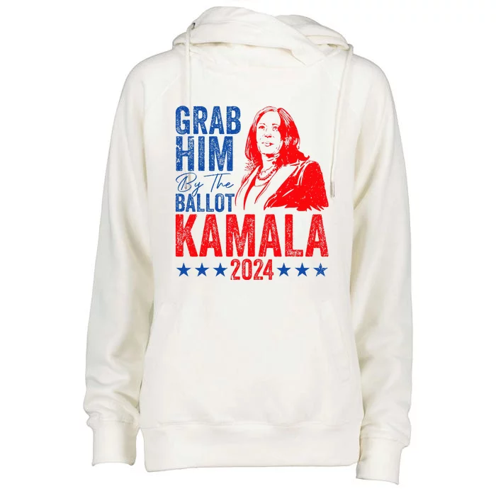 Grab Him By The Ballot Kamala 2024 Womens Funnel Neck Pullover Hood