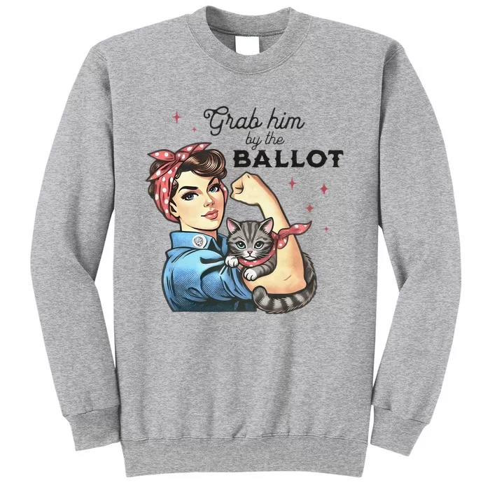 Grab Him By The Ballot Childless Cat Lady Election 2024 Tall Sweatshirt