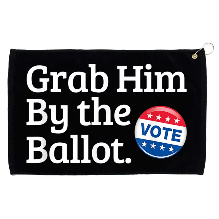 Grab Him By The Ballot Vote For Women s Rights Grommeted Golf Towel