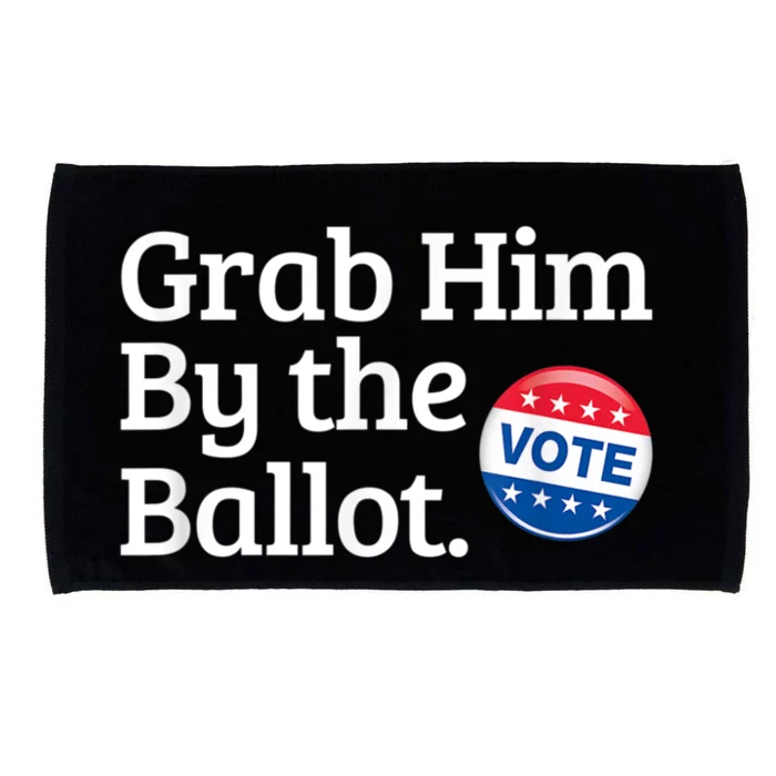 Grab Him By The Ballot Vote For Women s Rights Microfiber Hand Towel