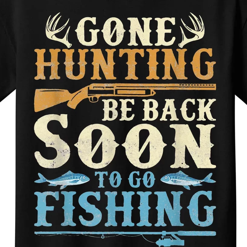 Gone Hunting Be Back Soon To Go Fishing Hunter Season Kids T-Shirt