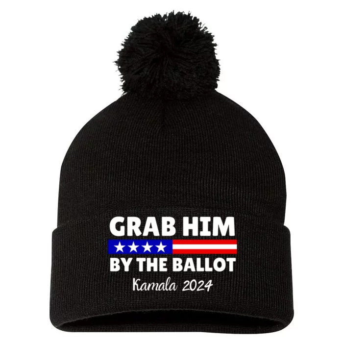 Grab Him By The Ballot Kamala Harris President 2024 Election Pom Pom 12in Knit Beanie