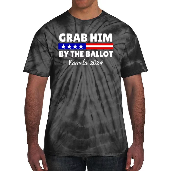 Grab Him By The Ballot Kamala Harris President 2024 Election Tie-Dye T-Shirt