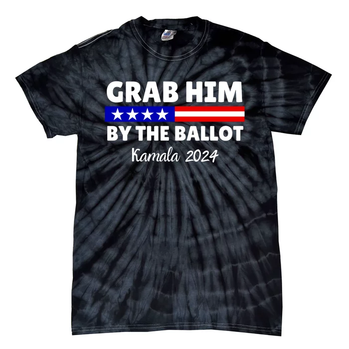 Grab Him By The Ballot Kamala Harris President 2024 Election Tie-Dye T-Shirt