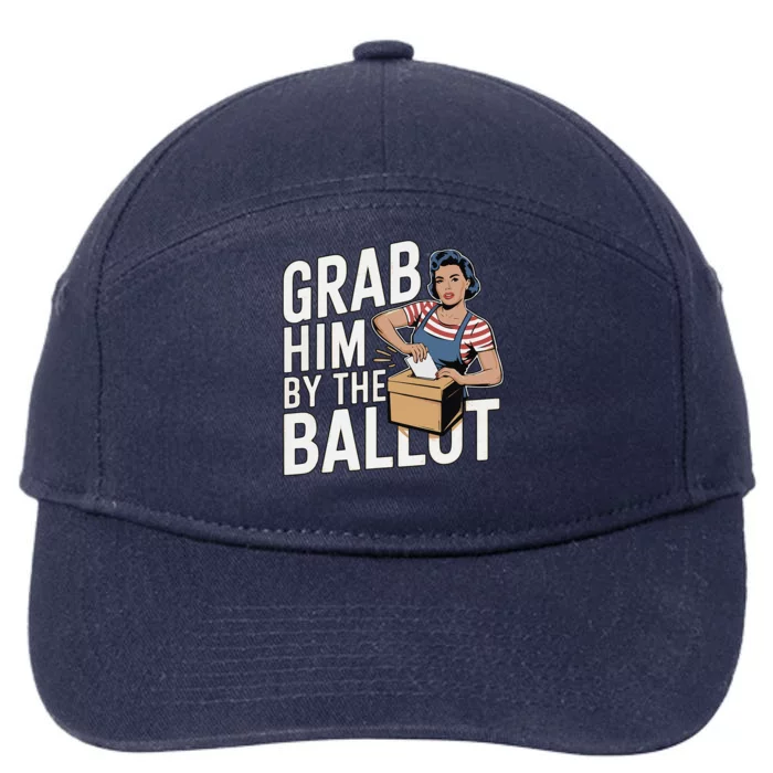 Grab Him By The Ballot Funny Election 2024 7-Panel Snapback Hat