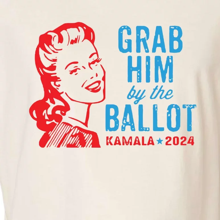 Grab Him By The Ballot Kamala 2024 Funny Harris Election Garment-Dyed Women's Muscle Tee