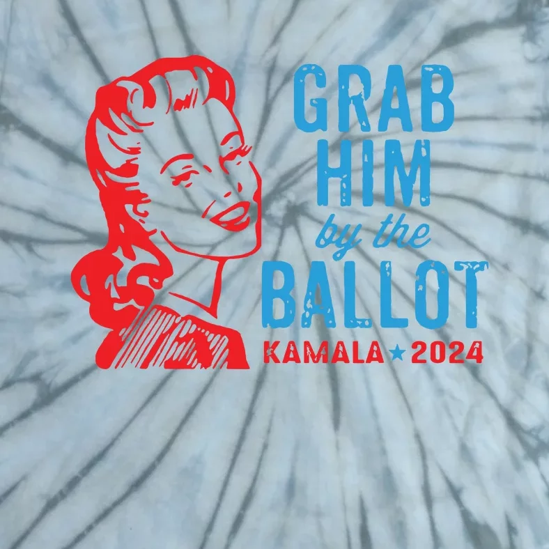 Grab Him By The Ballot Kamala 2024 Funny Harris Election Tie-Dye T-Shirt