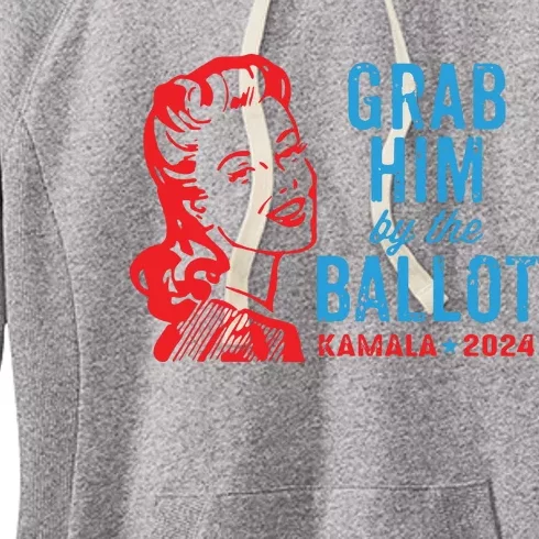 Grab Him By The Ballot Kamala 2024 Funny Harris Election Women's Fleece Hoodie