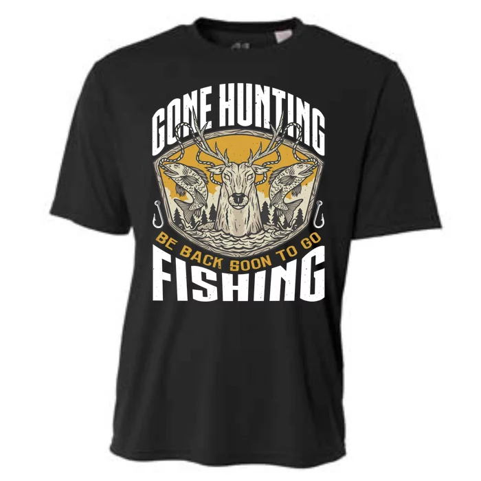 Gone Hunting Back Soon To Go Fishing Cute Gift Funny Hunter Gift Cooling Performance Crew T-Shirt