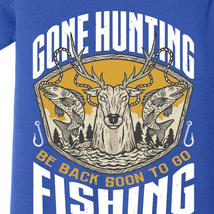 Gone Hunting Back Soon To Go Fishing Cute Gift Funny Hunter Gift Baby Bodysuit