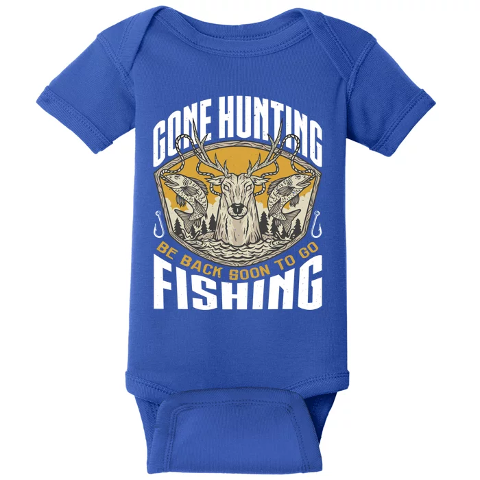 Gone Hunting Back Soon To Go Fishing Cute Gift Funny Hunter Gift Baby Bodysuit