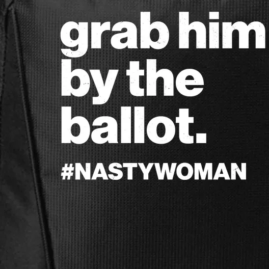 Grab Him By The Ballot #Nastywoman City Backpack