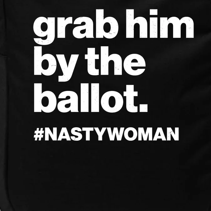 Grab Him By The Ballot #Nastywoman Impact Tech Backpack