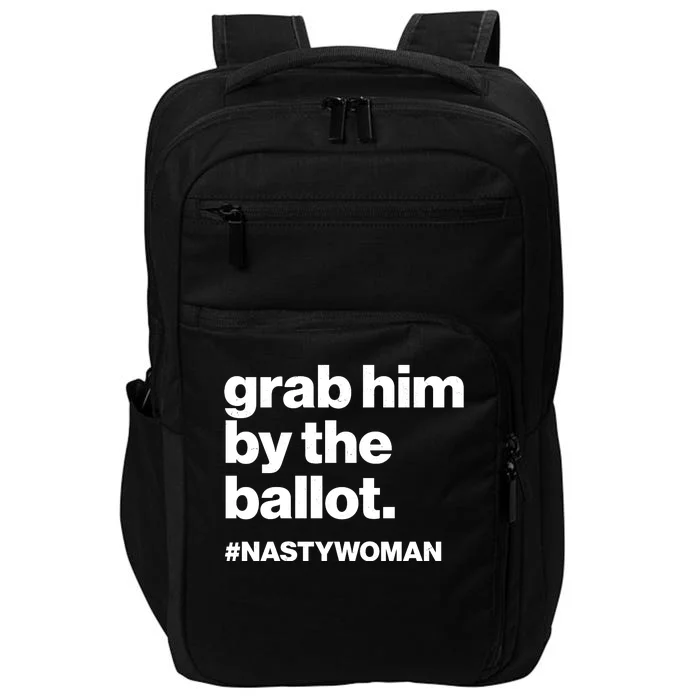 Grab Him By The Ballot #Nastywoman Impact Tech Backpack