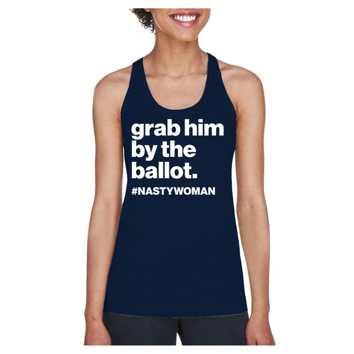 Grab Him By The Ballot #Nastywoman Women's Racerback Tank