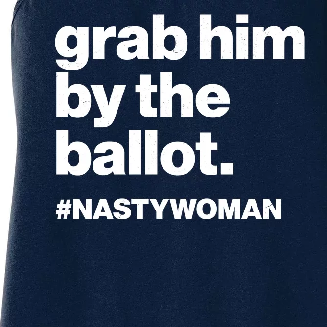 Grab Him By The Ballot #Nastywoman Women's Racerback Tank