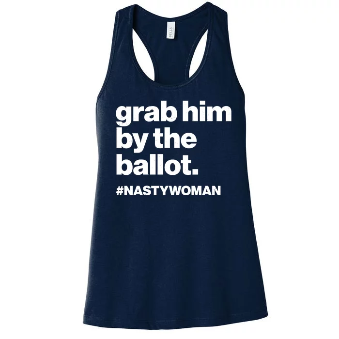 Grab Him By The Ballot #Nastywoman Women's Racerback Tank