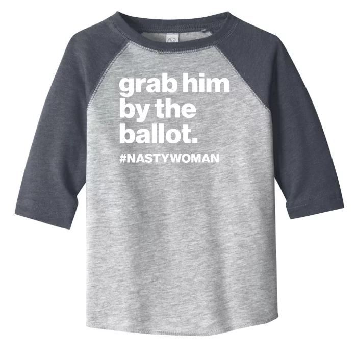 Grab Him By The Ballot #Nastywoman Toddler Fine Jersey T-Shirt