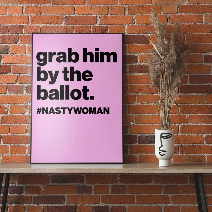 Grab Him By The Ballot #Nastywoman Poster