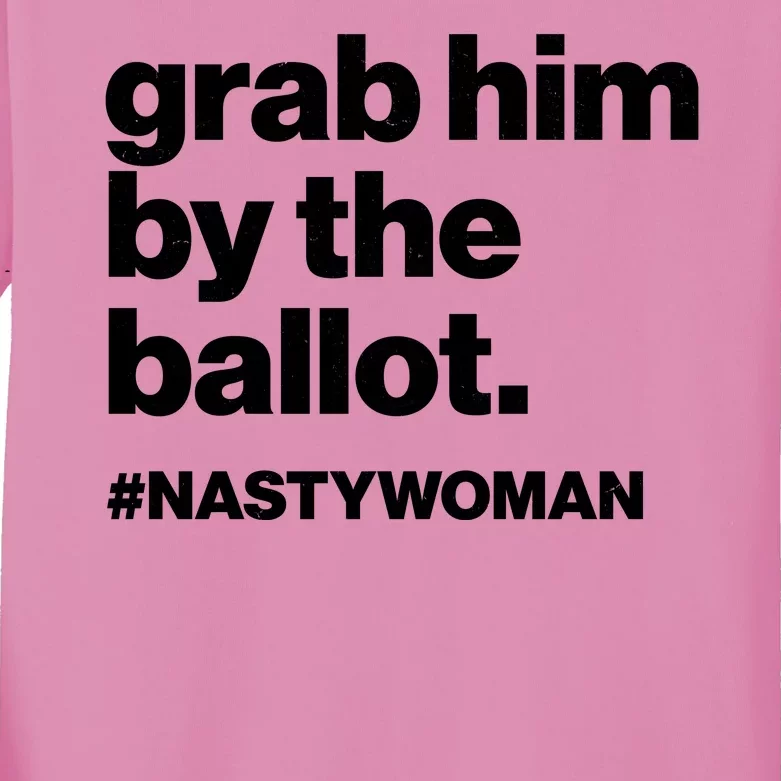 Grab Him By The Ballot #Nastywoman Kids Long Sleeve Shirt