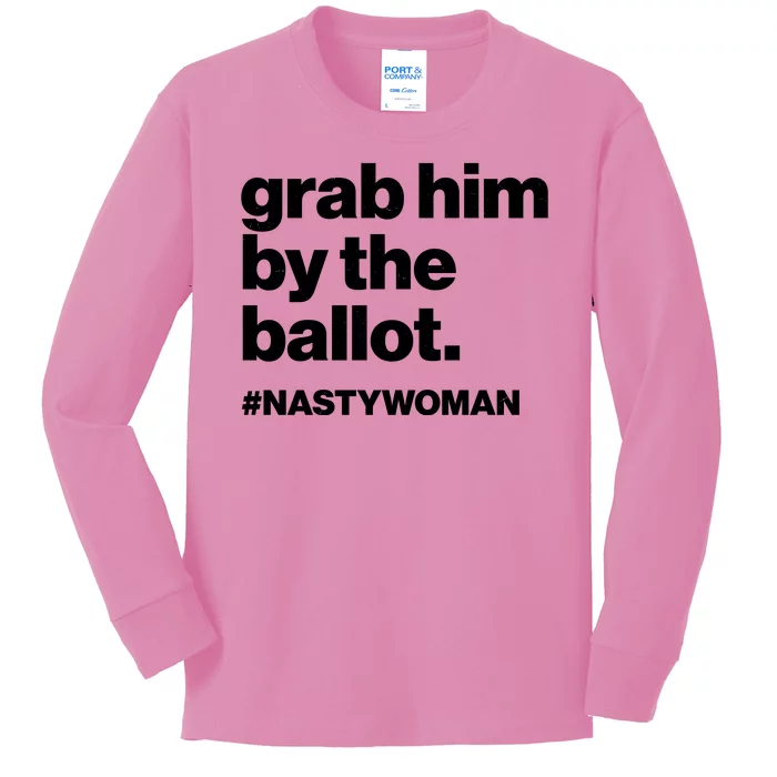 Grab Him By The Ballot #Nastywoman Kids Long Sleeve Shirt