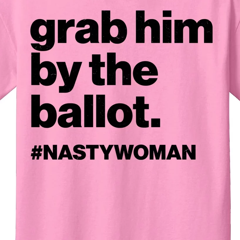 Grab Him By The Ballot #Nastywoman Kids T-Shirt