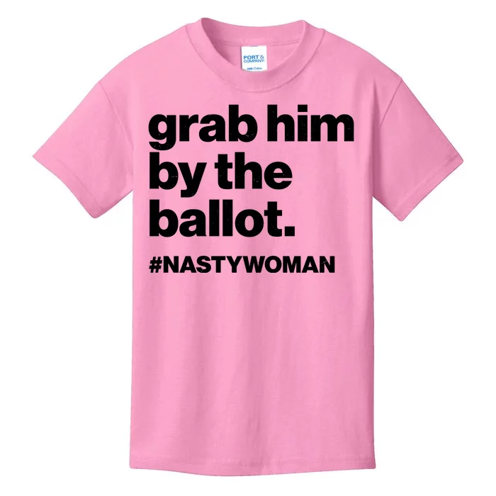 Grab Him By The Ballot #Nastywoman Kids T-Shirt