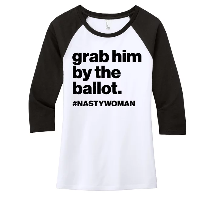 Grab Him By The Ballot #Nastywoman Women's Tri-Blend 3/4-Sleeve Raglan Shirt