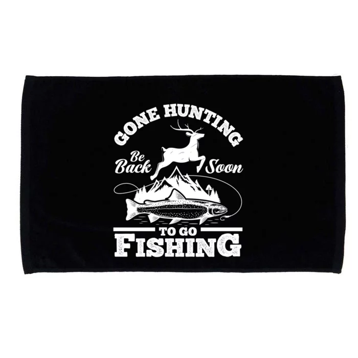 Gone Hunting Back Soon To Go Fishing Funny Hunters Hunter Gift Microfiber Hand Towel