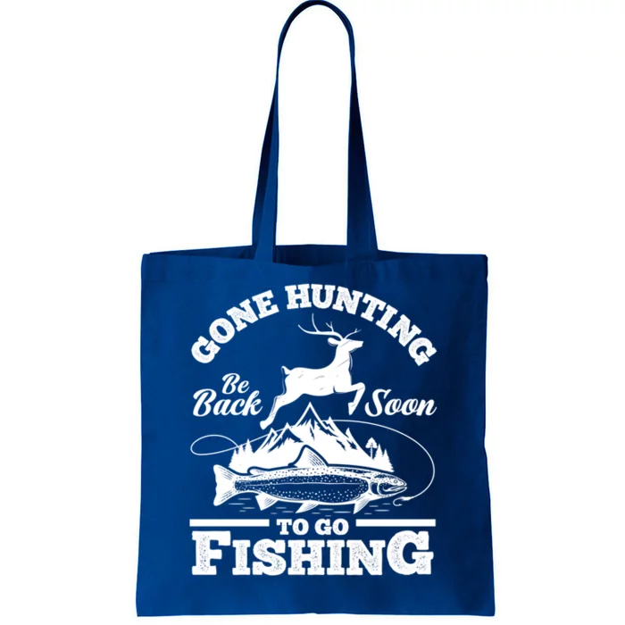 Gone Hunting Back Soon To Go Fishing Funny Hunters Hunter Gift Tote Bag