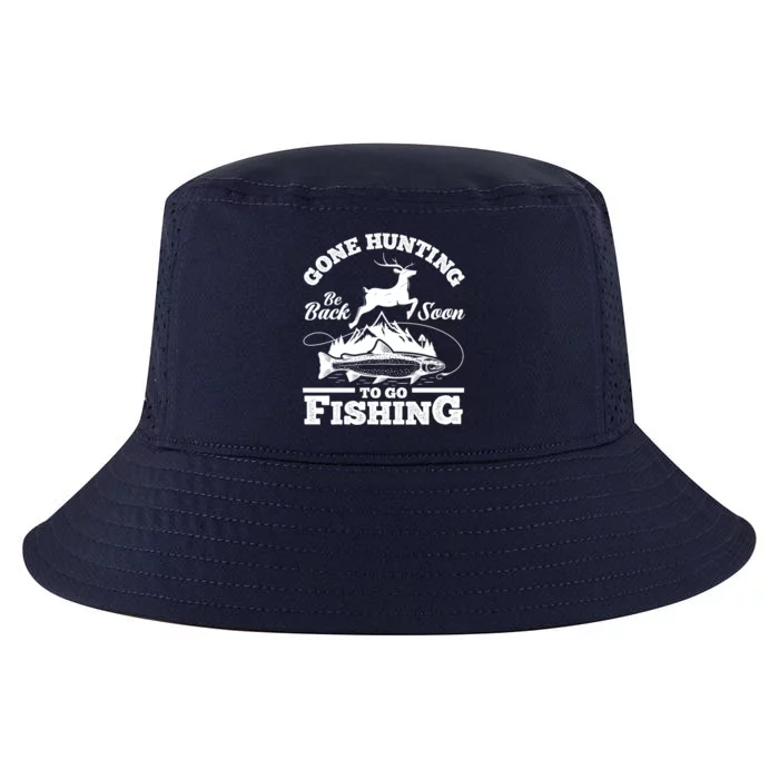 Gone Hunting Back Soon To Go Fishing Funny Hunters Hunter Gift Cool Comfort Performance Bucket Hat