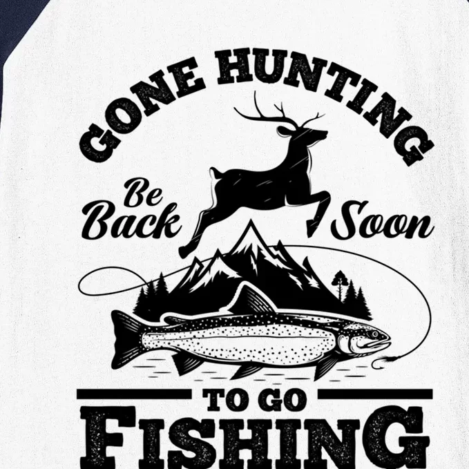 Gone Hunting Back Soon To Go Fishing Funny Hunters Hunter Gift Baseball Sleeve Shirt