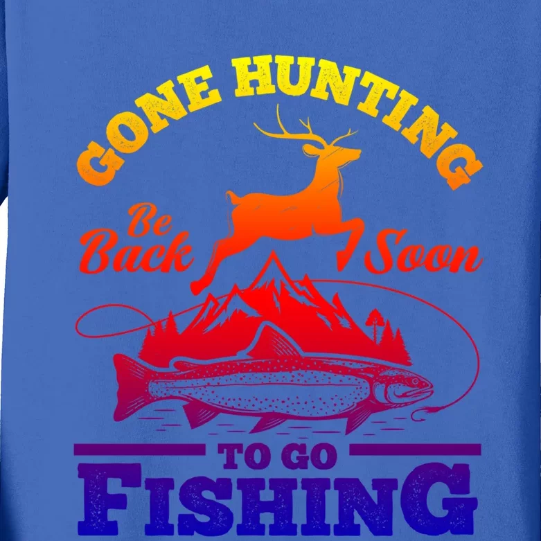 Gone Hunting Back Soon To Go Fishing Funny Hunters Hunter Gift Kids Long Sleeve Shirt