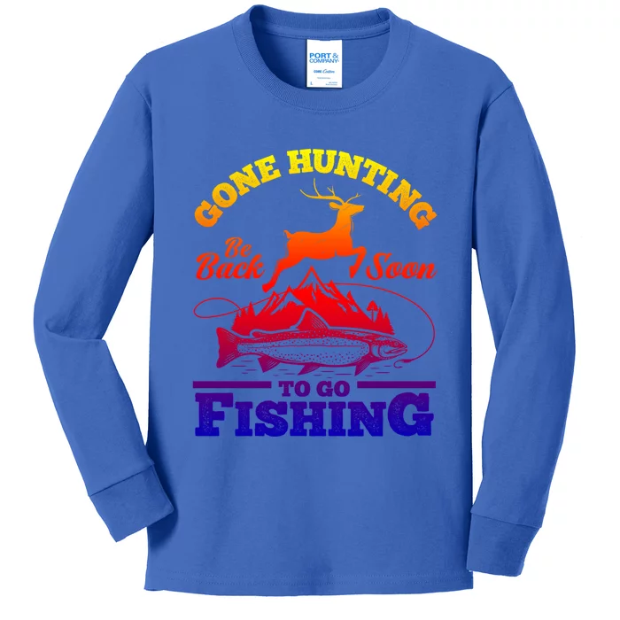 Gone Hunting Back Soon To Go Fishing Funny Hunters Hunter Gift Kids Long Sleeve Shirt