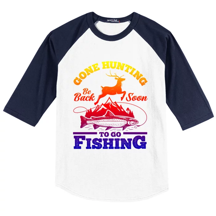 Gone Hunting Back Soon To Go Fishing Funny Hunters Hunter Gift Baseball Sleeve Shirt