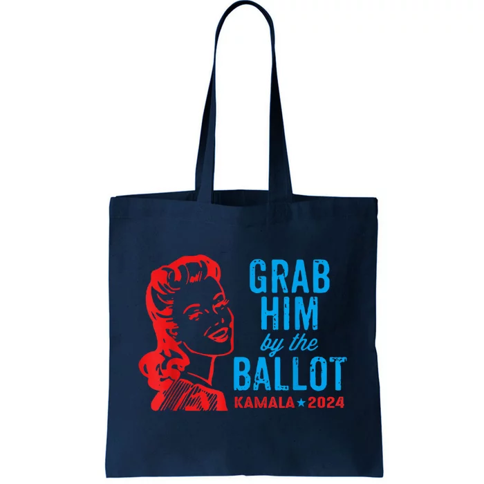 Grab Him By The Ballot Kamala 2024 Funny Harris Election Tote Bag