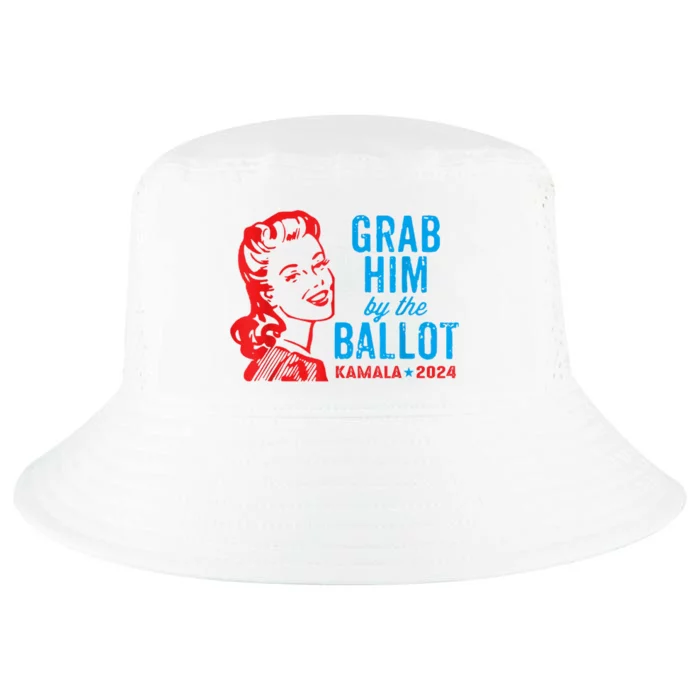 Grab Him By The Ballot Kamala 2024 Funny Harris Election Cool Comfort Performance Bucket Hat