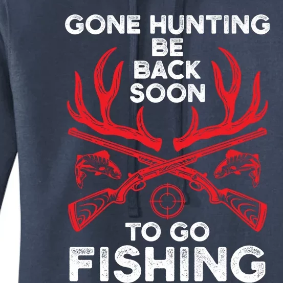 Gone Hunting Be Back Soon To Go Fishing Funny Fishing Lover Gift Women's Pullover Hoodie