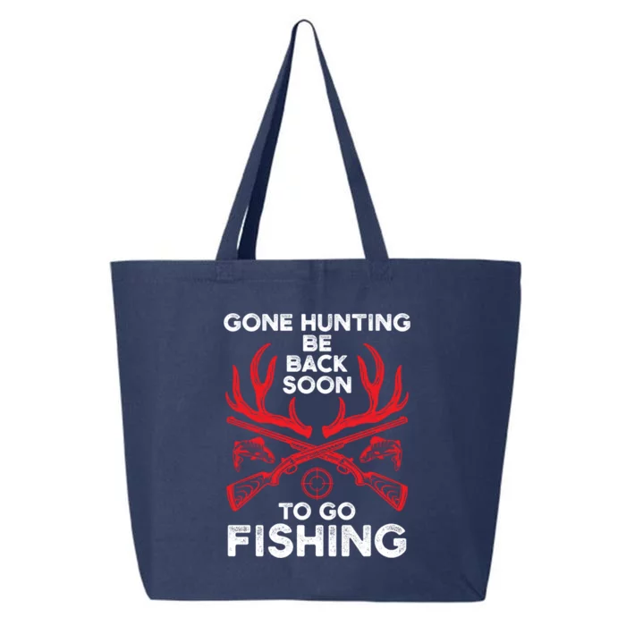 Gone Hunting Be Back Soon To Go Fishing Funny Fishing Lover Gift 25L Jumbo Tote