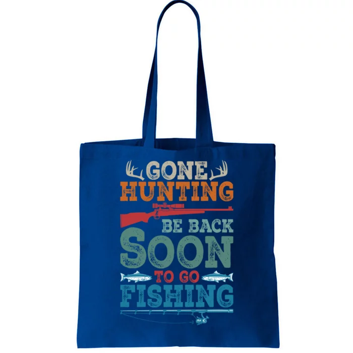 Gone Hunting Be Back Soon To Go Fishing Funny Gift Tote Bag