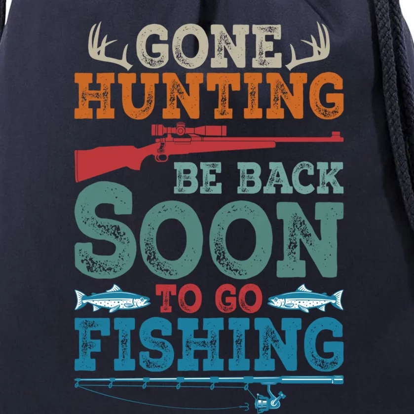 Gone Hunting Be Back Soon To Go Fishing Funny Gift Drawstring Bag