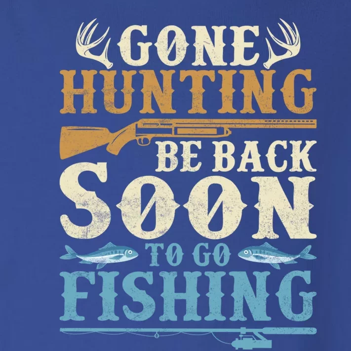 Gone Hunting Be Back Soon To Go Fishing Hunter Season Gift Toddler Long Sleeve Shirt