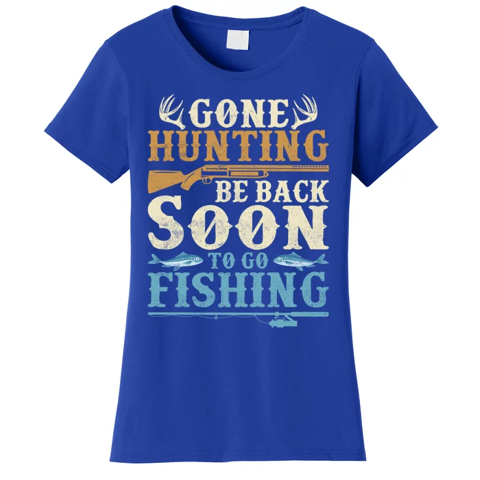 Gone Hunting Be Back Soon To Go Fishing Hunter Season Gift Women's T-Shirt